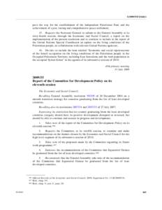 E/2009/INF/2/Add.1  pave the way for the establishment of the independent Palestinian State and the achievement of a just, lasting and comprehensive peace settlement; 15. Requests the Secretary-General to submit to the G