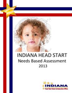 INDIANA HEAD START Needs Based Assessment 2013 Prepared for The Indiana Head Start State Collaboration Office