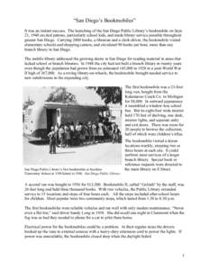 “San Diego’s Bookmobiles” It was an instant success. The launching of the San Diego Public Library’s bookmobile on Sept. 21, 1948 excited patrons, particularly school kids, and made library service possible throu