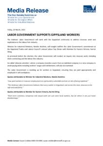 Friday, 20 March, 2015  LABOR GOVERNMENT SUPPORTS GIPPSLAND WORKERS The Andrews Labor Government will work with the Gippsland community to address insecure work and exploitation in the labour hire industry. Minister for 