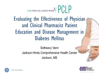 Evaluating the Effectiveness of Physician and Clinical Pharmacist Patient Education and Disease Management in Diabetes Mellitus Sotheavy Vann Jackson-Hinds Comprehensive Health Center