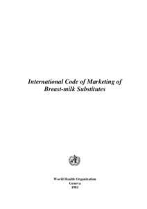 International Code of Marketing of Breast-milk Substitutes World Health Organization Geneva 1981