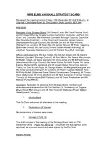 NINE ELMS VAUXHALL STRATEGY BOARD Minutes of the meeting held on Friday, 13th December 2013 at 9.30 a.m., at City Hall (Committee Room 5), The Queen’s Walk, London SE1 2AA PRESENT Members of the Strategy Board: Sir Edw