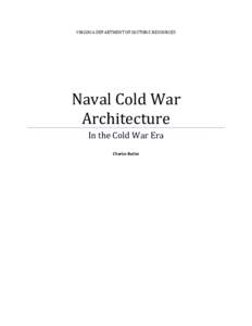 VIRGINIA DEPARTMENT OF HISTORIC RESOURCES  Naval Cold War Architecture In the Cold War Era Charles Butler