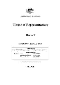 COMMONWEALTH OF AUSTRALIA  House of Representatives Hansard  MONDAY, 26 MAY 2014