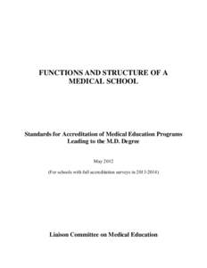 FUNCTIONS AND STRUCTURE OF A MEDICAL SCHOOL Standards for Accreditation of Medical Education Programs Leading to the M.D. Degree May 2012