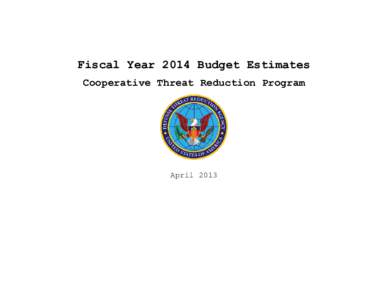 Fiscal Year 2014 Budget Estimates Cooperative Threat Reduction Program April 2013  (This page intentionally left blank.)