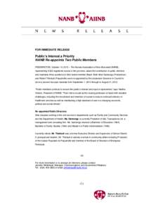 FOR IMMEDIATE RELEASE  Public’s Interest a Priority NANB Re-appoints Two Public Members FREDERICTON, October 15, 2010 – The Nurses Association of New Brunswick (NANB), representing 8,900 registered nurses in the prov