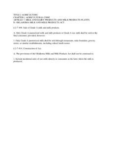 TITLE 2 AGRICULTURE CHAPTER 1 AGRICULTURAL CODE ARTICLE 7. MILK AND DAIRY PRODUCTS AND MILK PRODUCTS PLANTS D. OKLAHOMA MILK AND MILK PRODUCTS ACT § [removed]Sale of Grade A milk and milk products. A. Only Grade A paste