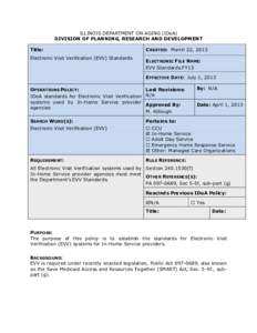 ILLINOIS DEPARTMENT ON AGING (IDoA) DIVISION OF PLANNING, RESEARCH AND DEVELOPMENT Title: Electronic Visit Verification (EVV) Standards  CREATED: March 22, 2013