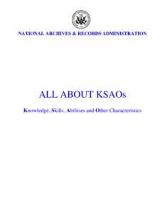 NATIONAL ARCHIVES & RECORDS ADMINISTRATION ALL ABOUT KSAOs   Knowledge, Skills, Abilities and Other Characteristics