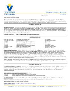 August 6, 2014 Dear Vincennes University Student: Please read carefully the enclosed information for the start of the 2014 Fall Semester. All first time students are expected to attend the Welcome Ceremony, “Building B