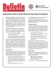 Utah State Tax Commission April 2008 Cigarettes Sold in Utah Must be Fire-Safe Compliant Effective July 1, 2008, only cigarettes meeting low ignition propensity standards may be sold in Utah (Utah