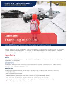 Student Safety  Travelling to school Safety, Cold Weather and Transportation - Information for Students and Parents With cold weather on the way, this is a good time to remind everyone of the importance of following rule