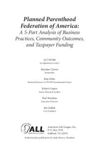 Planned Parenthood Federation of America: A 5-Part Analysis of Business Practices, Community Outcomes, and Taxpayer Funding AUTHORS