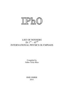 LIST OF WINNERS IN 1ST – 45TH INTERNATIONAL PHYSICS OLYMPIADS Compiled by Ádám Tichy-Rács