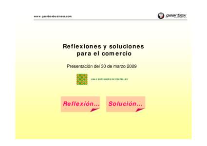 www.gearboxbusiness.com  Reflexiones y soluciones para el comercio Presentación del 30 de marzo 2009 UNIO BOTIGUERS DE CENTELLES