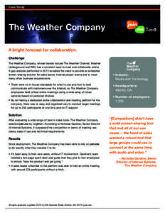 Case Study  The Weather Company A bright forecast for collaboration. Challenge The Weather Company, whose brands include The Weather Channel, Weather