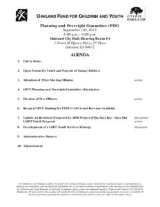 OAKLAND FUND FOR CHILDREN AND YOUTH Planning and Oversight Committee (POC) September 18th, 2013 6:00 p.m. – 9:00 p.m. Oakland City Hall, Hearing Room #4 1 Frank H. Ogawa Plaza, 2nd Floor