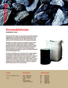 Ferromolybdenum FERROMOLY, FeMo At Kennecott Utah Copper, we take pride in responsibly producing molybdenum. Our world-class safety performance and our ISO[removed]certiﬁed operations show our rigorous dedication to our 
