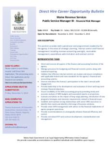 Direct Hire Career Opportunity Bulletin Maine Revenue Services Public Service Manager III - Financial Risk Manager Code: MA34  Pay Grade: 34 - Salary: $60,112.00 – 82,[removed]annually