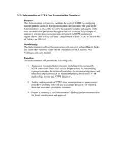 SC1: Subcommittee on DTRA Dose Reconstruction Procedures Purpose: This Subcommittee will serve to facilitate the work of VBDR by conducting random periodic audits of dose reconstructions and outcomes. The goal of the Sub