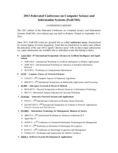 2013 Federated Conference on Computer Science and Information Systems (FedCSIS) CONFERENCE REPORT The 2013 edition of the Federated Conference on Computer Science and Information Systems (FedCSIS; www.fedcsis.org) was he