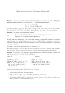 Data Integration and Exchange, Homework 1  Problemmarks) Consider a sound GAV setting with source relations R1 (A, B) and R2 (B, C) and global schema relations G1 (A, C) and G2 (B, C) with the mapping defined by G