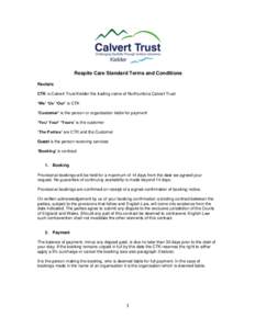 Respite Care Standard Terms and Conditions Recitals CTK is Calvert Trust Kielder the trading name of Northumbria Calvert Trust ‘We’ ‘Us’ ‘Our’ is CTK ‘Customer’ is the person or organisation liable for pa