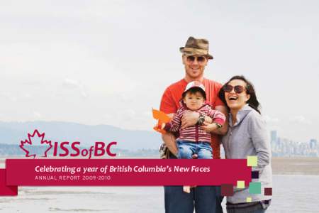 Celebrating a year of British Columbia’s New Faces ANNUAL REPORT[removed] BOARD PRESIDENT’S REPORT The[removed]fiscal year has seen the Board of Directors of ISSofBC continue to build upon the objectives establis