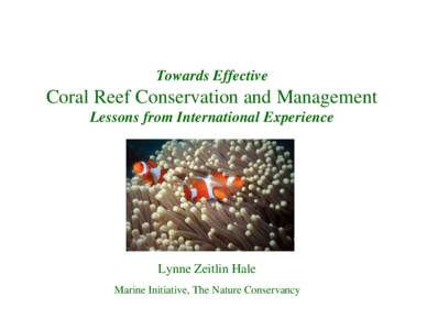 Towards Effective  Coral Reef Conservation and Management Lessons from International Experience  Lynne Zeitlin Hale