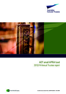 AET small APRA fundAnnual Trustee report Australian Executor Trustees Limited | ABN | AFSL  Contents