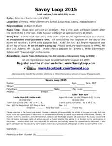 Savoy Loopmile road race, 1-mile walk & kids’ fun run Date: Saturday, September, 12, 2015 Location: Emma L. Miller Elementary School, Loop Road, Savoy, Massachusetts Registration: 8:45am-9:45am Race Time: Road 