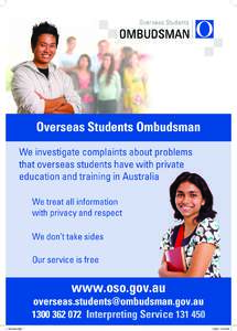 Overseas Students  Overseas Students Ombudsman We investigate complaints about problems that overseas students have with private education and training in Australia