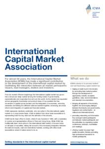 International Capital Market Association For almost 50 years, the International Capital Market Association (ICMA) has made a significant contribution to the development of the international capital market by