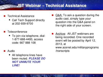 JST Webinar ~ Technical Assistance  Technical Assistance  Call Tech Support directly at[removed]  Teleconference