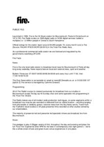 PUBLIC FILE Launched in 1999, Fire is the Hit Music station for Bournemouth, Poole & Christchurch on[removed]FM; Fire Radio ia also on DAB digital radio on NOW digital services (called a multiplex) to 1.2 Million people in