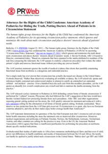 Attorneys for the Rights of the Child Condemns American Academy of Pediatrics for Hiding the Truth, Putting Doctors Ahead of Patients in its Circumcision Statement The human rights group Attorneys for the Rights of the C