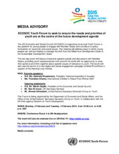 MEDIA ADVISORY ECOSOC Youth Forum to seek to ensure the needs and priorities of youth are at the centre of the future development agenda The UN Economic and Social Council (ECOSOC) is organizing its annual Youth Forum, a