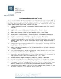 50 pensées sur les affaires et le succès Ce qui suit est une liste de 50 citations compilées par les membres de l’équipe de la section AEDQ de Laval, suite à une activité ayant eu beaucoup de succès et portant s