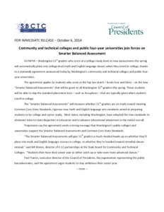 FOR IMMEDIATE RELEASE – October 6, 2014 Community and technical colleges and public four-year universities join forces on Smarter Balanced Assessment OLYMPIA – Washington 11th graders who score at a college-ready lev