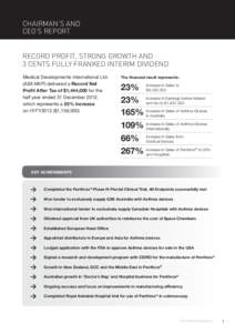 CHAIRMAN’S AND CEO’S REPORT RECORD PROFIT, STRONG GROWTH AND 3 CENTS FULLY FRANKED INTERIM DIVIDEND Medical Developments International Ltd. (ASX:MVP) delivered a Record Net