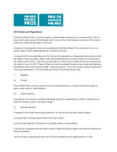 2015 Rules and Regulations The Polaris Music Prize is a juried award for creative artistic achievement in recorded music. This national critic’s prize honours the full-length album as an art form and awards a cash priz