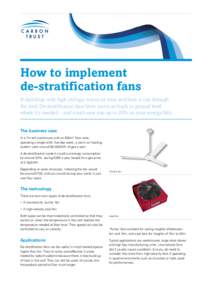 How to implement de-stratification fans In buildings with high ceilings, warm air rises and heat is lost through the roof. De-stratification fans blow warm air back to ground level where it’s needed – and could save 
