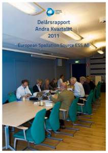 Delårsrapport Andra Kvartalet 2011 European Spallation Source ESS AB  European Spallation Source ESS AB
