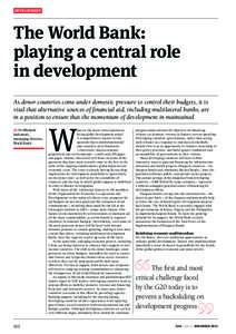 Development  The World Bank: playing a central role in development As donor countries come under domestic pressure to control their budgets, it is