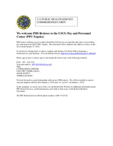 U S PUBLIC HEALTH SERVICE COMMISSIONED CORPS We welcome PHS Retirees to the USCG Pay and Personnel Center (PPC-Topeka) PHS retirees will have access to their Global Pay Self-Service account after they have received their