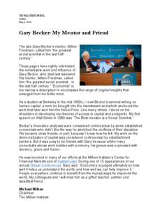 Letters May 6, 2014 Gary Becker: My Mentor and Friend The late Gary Becker’s mentor, Milton Friedman, called him “the greatest