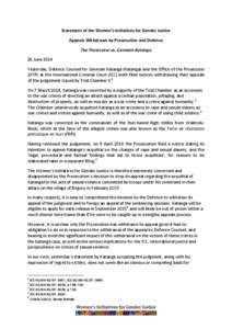Statement of the Women’s Initiatives for Gender Justice Appeals Withdrawn by Prosecution and Defence The Prosecutor vs. Germain Katanga 26 June 2014 Yesterday, Defence Counsel for Germain Katanga (Katanga) and the Offi