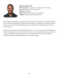 James Capers #19  NBA Experience: 22 seasons (currently in his 23rd season) Born: November 8, 1961 (Chicago, Ill.) Resides: Chicago, Ill. High School: Hales Franciscan (Chicago, Ill.)